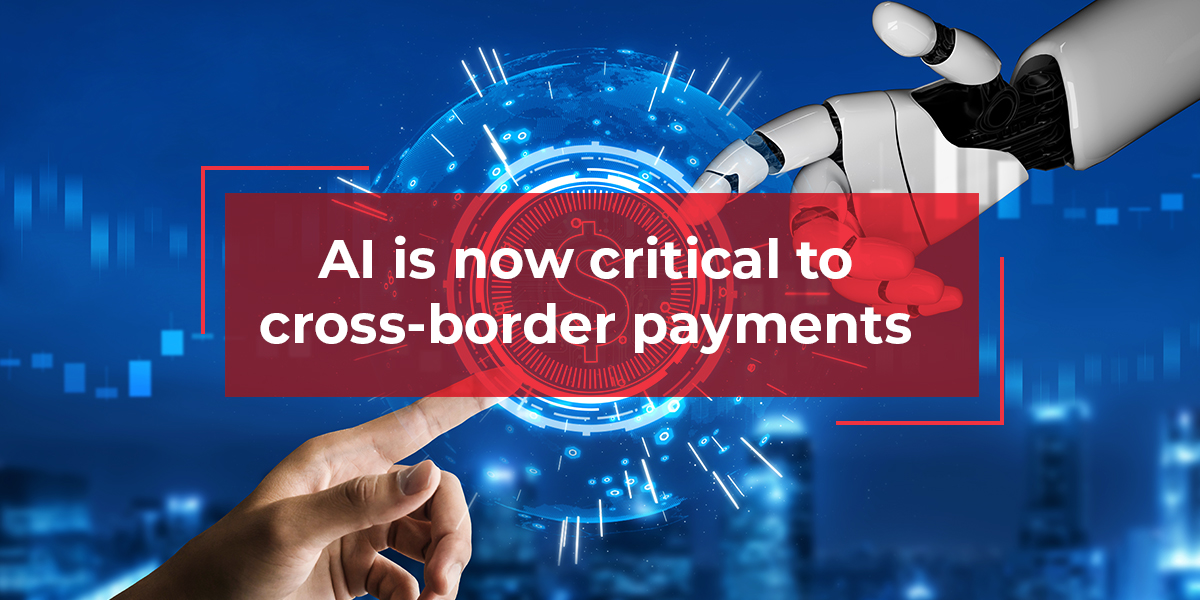 AI is now critical to cross-border payments