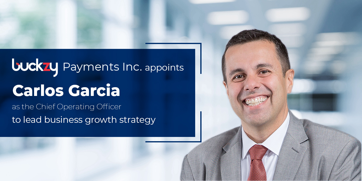 Buckzy Payments Inc. appoints Carlos Garcia as Chief Operating Officer to lead business growth strategy